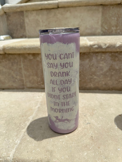 'Drink all day' Tumbler